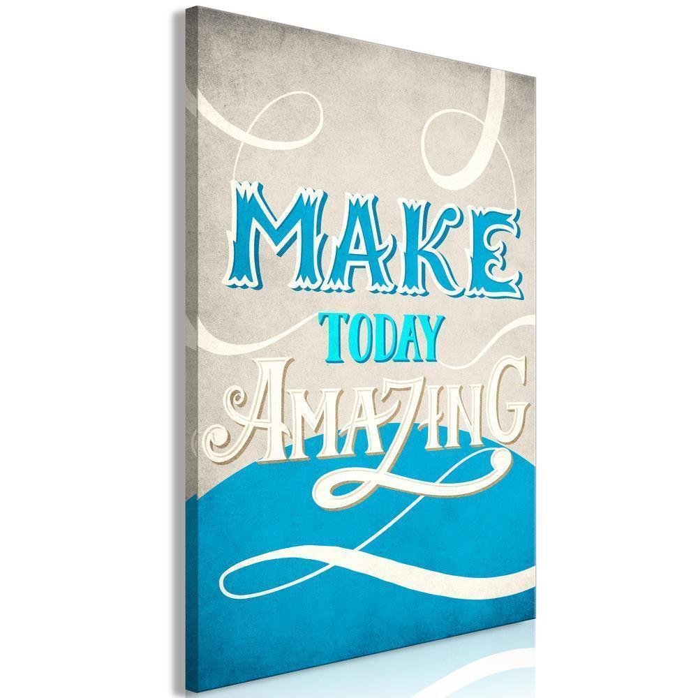 Canvas Print - Make Today Amazing (1 Part) Vertical-ArtfulPrivacy-Wall Art Collection