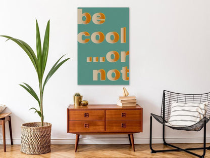 Canvas Print - Be Cool or Not (1 Part) Vertical-ArtfulPrivacy-Wall Art Collection