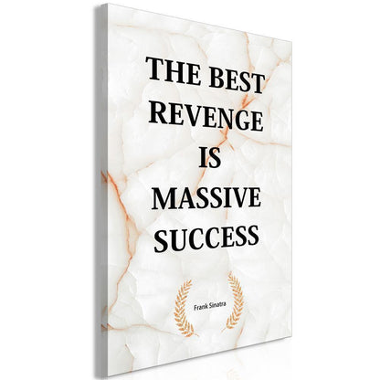 Canvas Print - The Best Revenge Is Massive Success (1 Part) Vertical-ArtfulPrivacy-Wall Art Collection