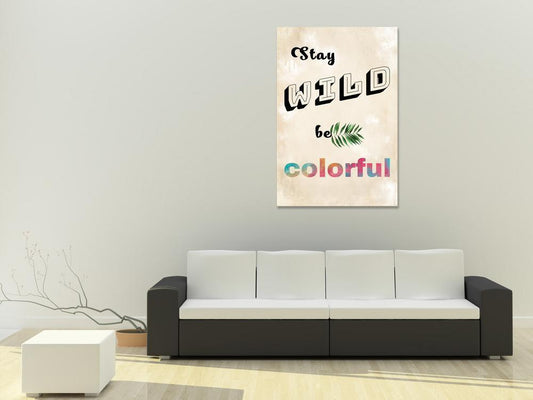 Canvas Print - Stay Wild Be Colorful (1 Part) Vertical-ArtfulPrivacy-Wall Art Collection