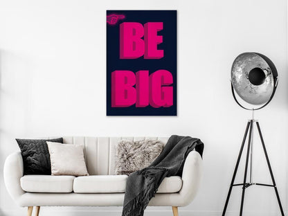 Canvas Print - Be Big (1 Part) Vertical-ArtfulPrivacy-Wall Art Collection